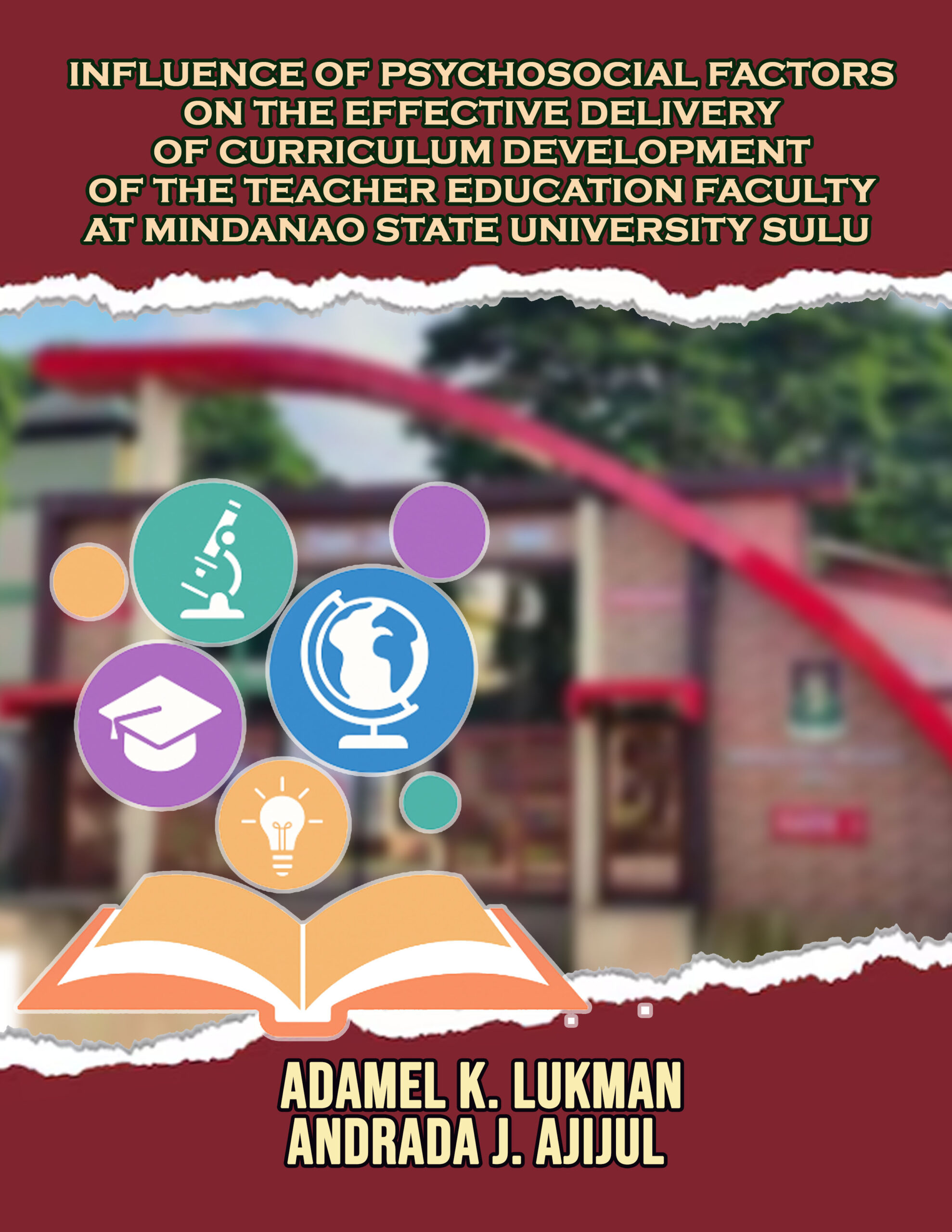 INFLUENCE OF PSYCHOSOCIAL FACTORS ON THE EFFECTIVE DELIVERY OF CURRICULUM DEVELOPMENT OF THE TEACHER EDUCATION FACULTY AT MINDANAO STATE UNIVERSITY SULU